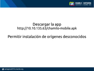 Descargar la app
http://10.10.135.63/chamilo-mobile.apk
Permitir instalación de orígenes desconocidos
 