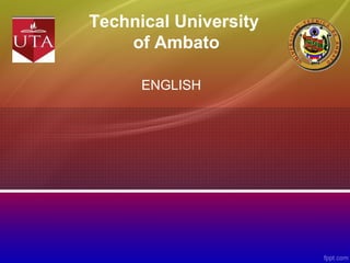 Technical University
of Ambato
ENGLISH

 