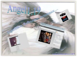 Angel1.19 Experiencia, Reflexiones, testimonios..... 