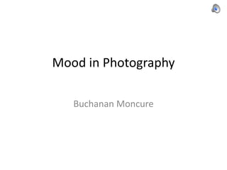 Mood in Photography Buchanan Moncure 