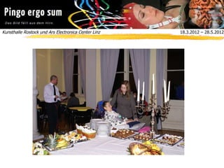 Kunsthalle Rostock und Ars Electronica Center Linz  18.3.2012 – 28.5.2012
 