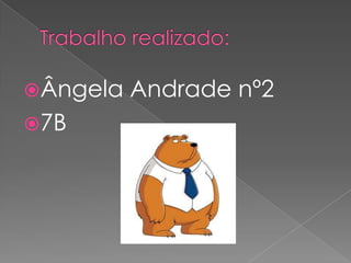 Ângela   Andrade nº2
7B
 
