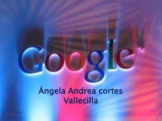 Ángela Andrea cortes
      Vallecilla
 