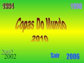 1998 2002 2006 1994 2010 Copas Do Mundo Sair 