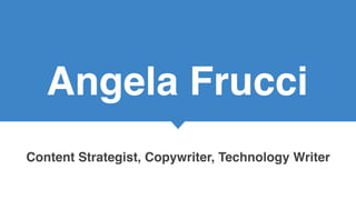 Angela Frucci
Content Strategist, Copywriter, Technology Writer
 