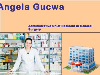 Angela Gucwa
Administrative Chief Resident in General
Surgery

 