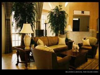 BELLAVIDA CLUBHOUSE, PARK SQUARE HOMES
 