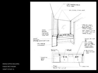 INDIGO OFFICE BUILDING
PUBLIC REST ROOM
VANITY STUDY A
 