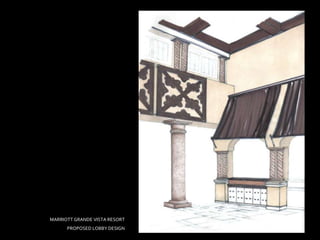 MARRIOTT GRANDE VISTA RESORT
      PROPOSED LOBBY DESIGN
 