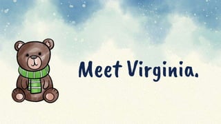 Meet Virginia.
 
