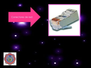 Conectores de red:
 