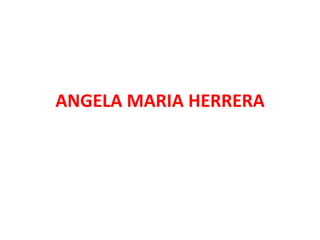 ANGELA MARIA HERRERA 