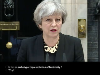 • Is this an archetypal representation of femininity ?
• Why?
 