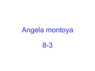Angelamontoya 8-3 