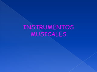 INSTRUMENTOS MUSICALES 