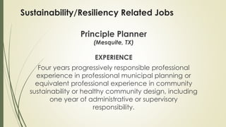 Sustainability/Resiliency Related Jobs
Principle Planner
(Mesquite, TX)
EXPERIENCE
Four years progressively responsible pr...
