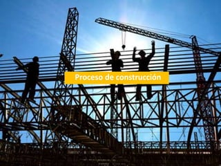 Proceso de construcción
 