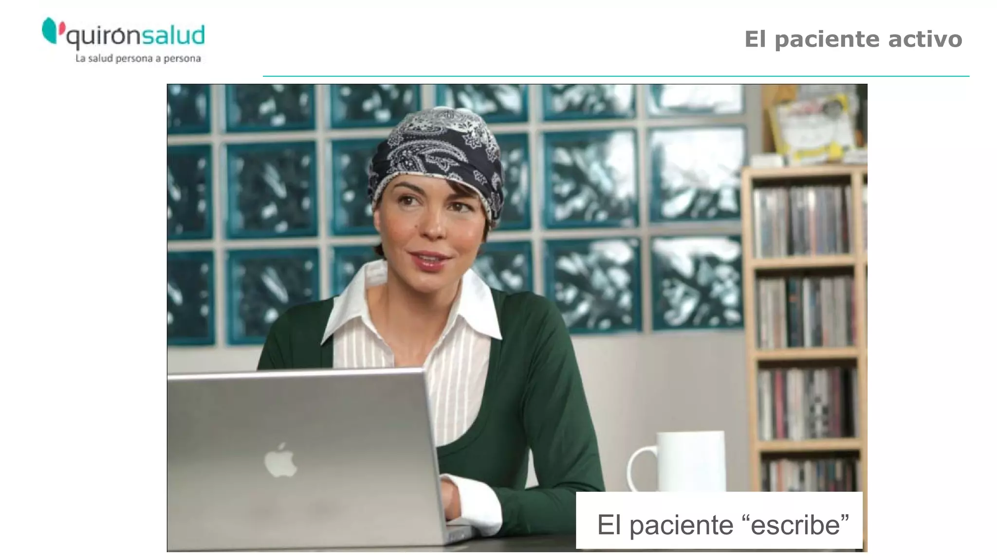 El paciente activo
El paciente “escribe”
 