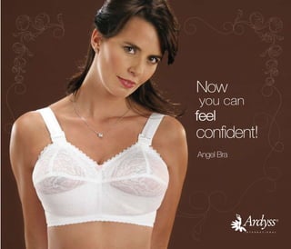 Now
you can
feel
confident!
Angel Bra
 