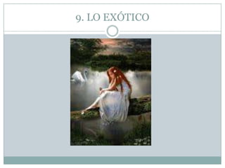 9. LO EXÓTICO
 