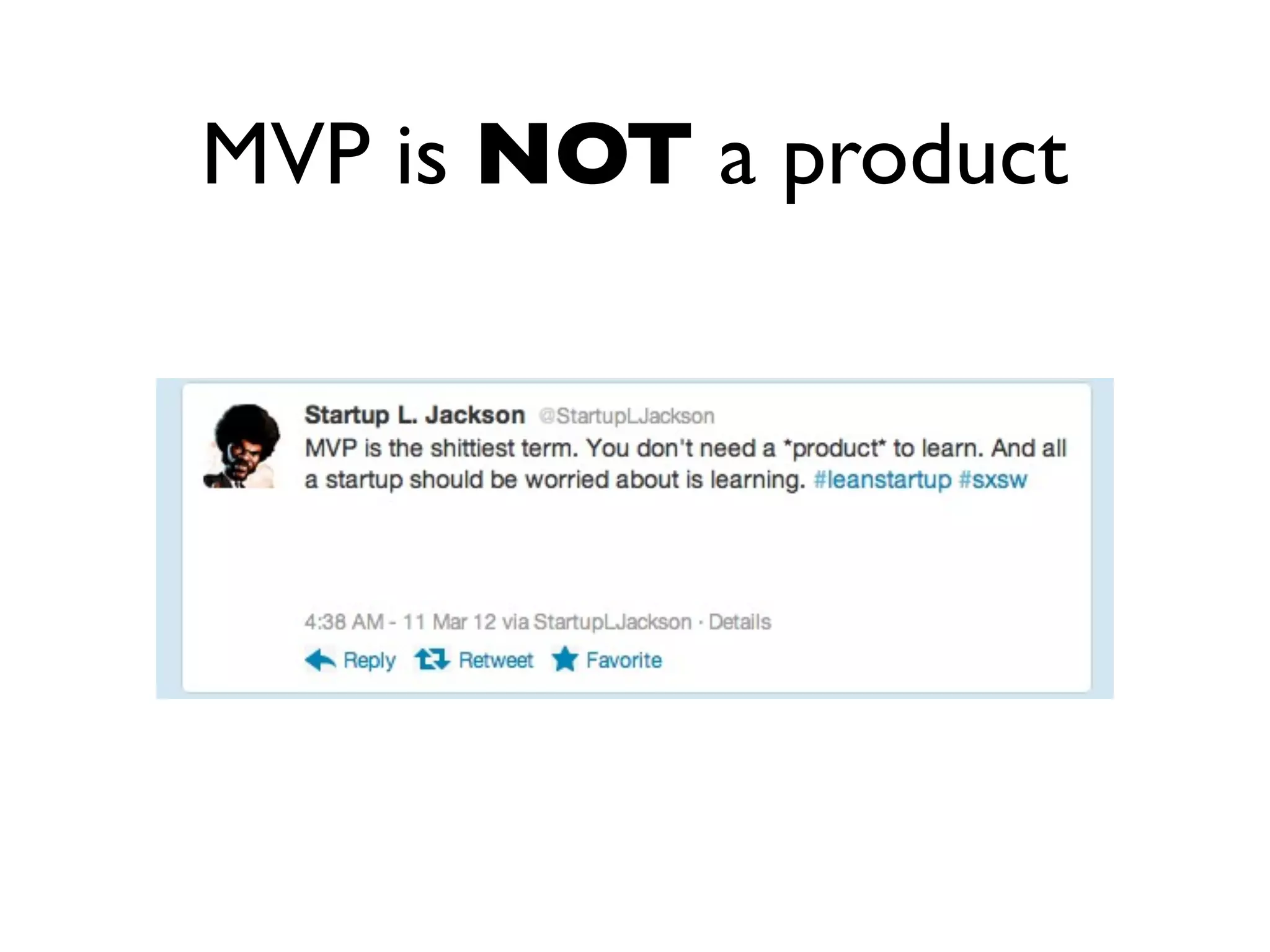 MVP is NOT a product
 