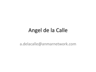 Angel de la Calle

a.delacalle@anmarnetwork.com
 