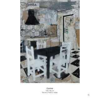 Cocina
     130 x 95 cm
Técnica mixta s. tabla
                         15
 
