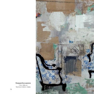 Perspectiva serena
         115 x 184 cm
     Técnica mixta s. tabla
16
 