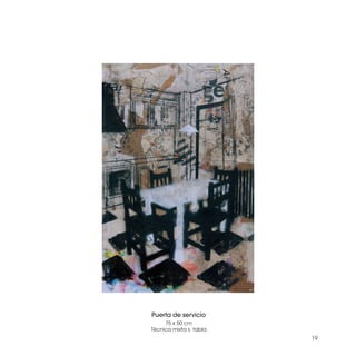 Puerta de servicio
     75 x 50 cm
Técnica mixta s. tabla
                         19
 