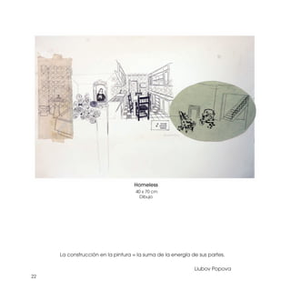 Homeless
                                    40 x 70 cm
                                      Dibujo




     La construcción en la pintura = la suma de la energía de sus partes.

                                                            Liubov Popova
22
 