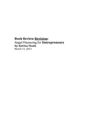 Book Review Revision:
Angel Financing for Entrepreneurs
by: Katrina Thanh
March 11, 2011
 