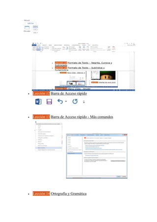  Lección 12 Barra de Acceso rápido
 Lección 13 Barra de Acceso rápido - Más comandos
 Lección 14 Ortografía y Gramática
 
