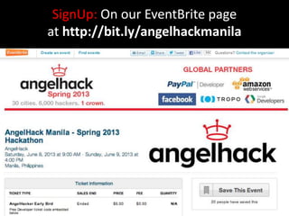 SignUp: On our EventBrite page
at http://bit.ly/angelhackmanila
 