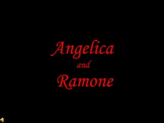 Angelica   and  Ramone 