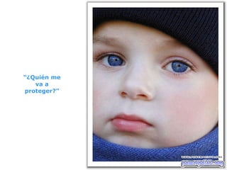 “ ¿Quién me va a proteger?” 