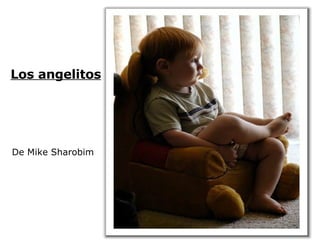 De Mike Sharobim Los angelitos 