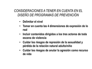 Factores de riesgoDEL ABUSADOR O ABUSADORAMaltrato y/o abuso sexual en su infancia.Inmadurez en su desarrollo afectivo y sexual.Necesidad de sentir que tienen el control afectivo sobre otros. Sexualización de sus vínculos. 