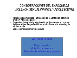 En el caso de los niños, niñas o adolescentes lassituaciones de naturaleza sexual en las que se les implicales confrontan con actividades que:No están en condiciones de realizar