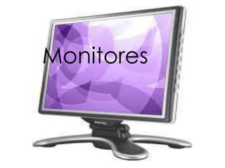 Monitores

 