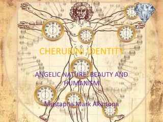CHERUBINI IDENTITY
ANGELIC NATURE: BEAUTY AND
HUMANISM
Mustapha Mark Akintona
 