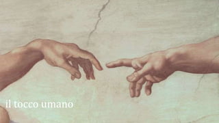 il tocco umano
 