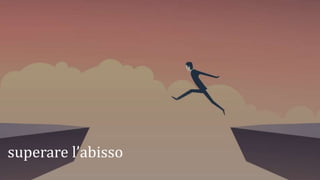 superare l’abisso
 