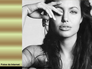 Fotos da Internet . Música de fundo:  Woman, com John Lennon.   