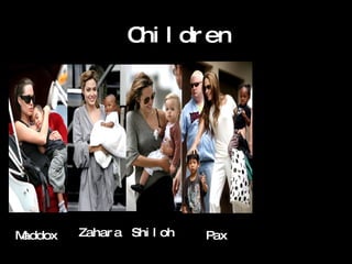 Children Maddox Zahara Shiloh Pax 