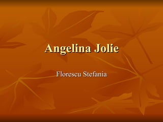 Angelina Jolie Florescu Stefania 