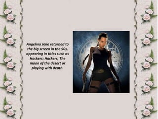 Angelina Jolie returned to the big screen in the 90s, appearing in titles such as Hackers: Hackers, The moon of the desert or playing with death.