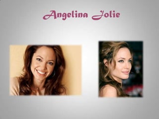 Angelina Jolie
 