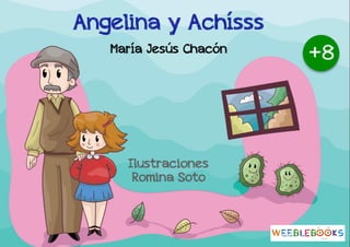 Angelina y Achísss
María Jesús Chacón
Ilustraciones
Romina Soto
 