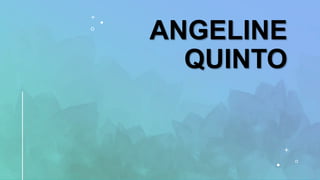 ANGELINE
QUINTO
 
