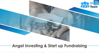 Angel Investing & Start up Fundraising
Your Company Name
 
